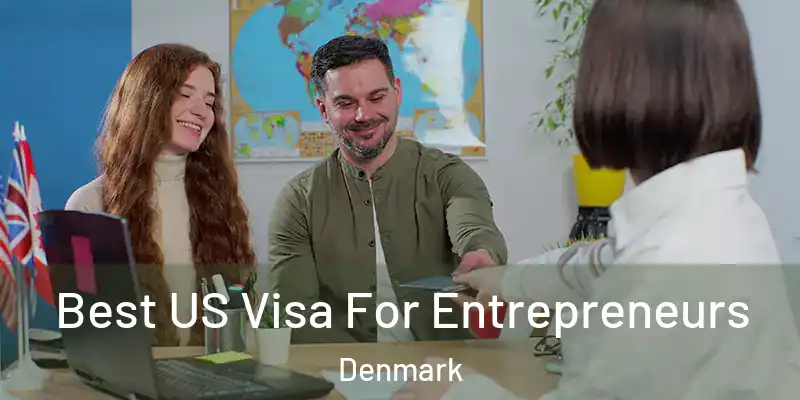  Best US Visa For Entrepreneurs Denmark