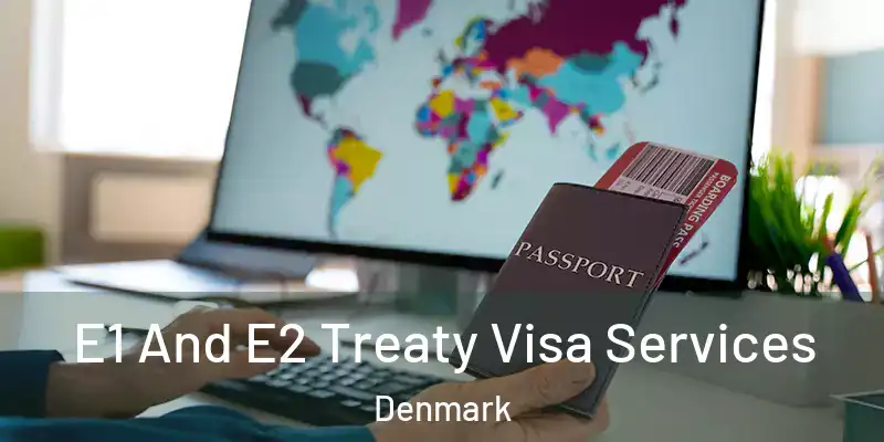  E1 And E2 Treaty Visa Services Denmark