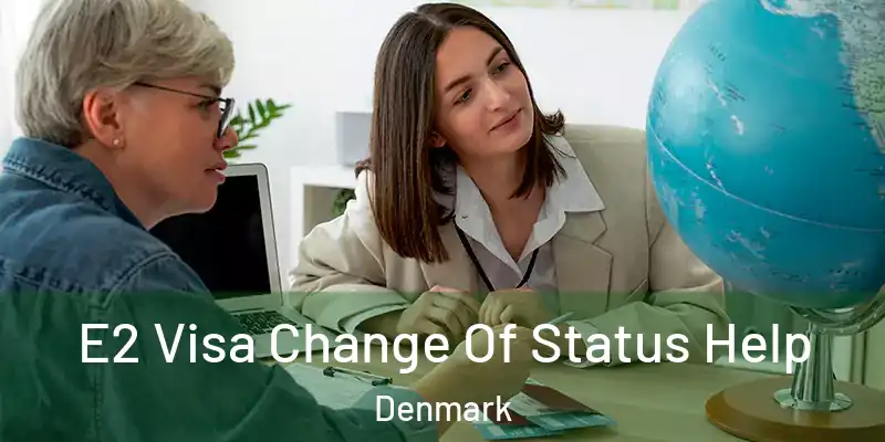  E2 Visa Change Of Status Help Denmark