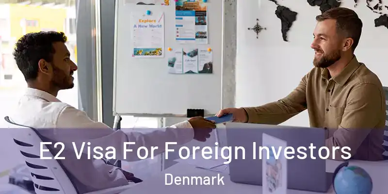  E2 Visa For Foreign Investors Denmark