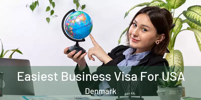  Easiest Business Visa For USA Denmark