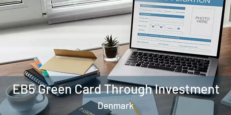  EB5 Green Card Through Investment Denmark