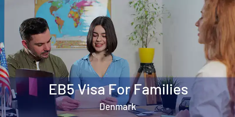  EB5 Visa For Families Denmark