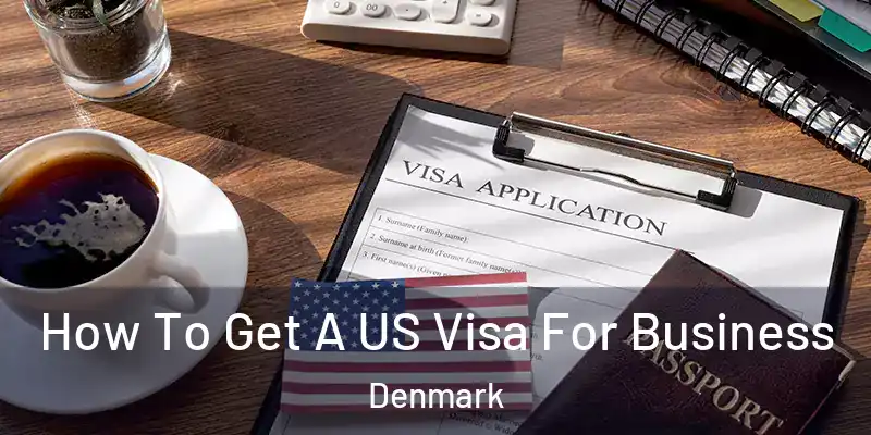  How To Get A US Visa For Business Denmark