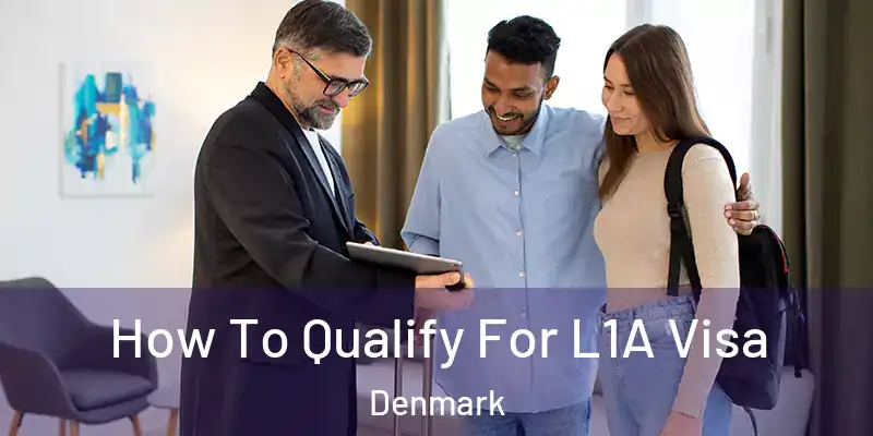  How To Qualify For L1A Visa Denmark