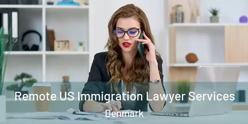  Remote US Immigration Lawyer Services Denmark
