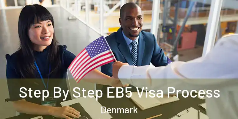  Step By Step EB5 Visa Process Denmark