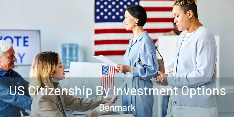  US Citizenship By Investment Options Denmark