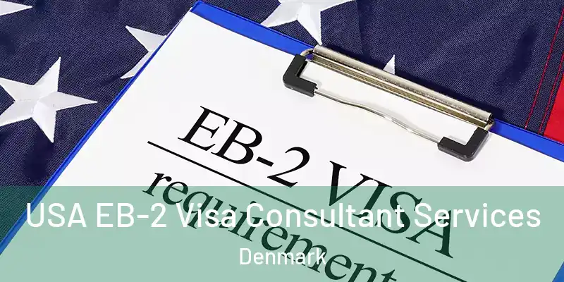  USA EB-2 Visa Consultant Services Denmark